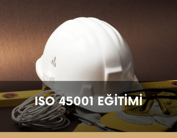 ISO 45001 EĞİTİMİ